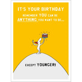 Funny "Can't Be Younger" birthday greeting card by Abacus Cards featuring humorous text and colorful design.