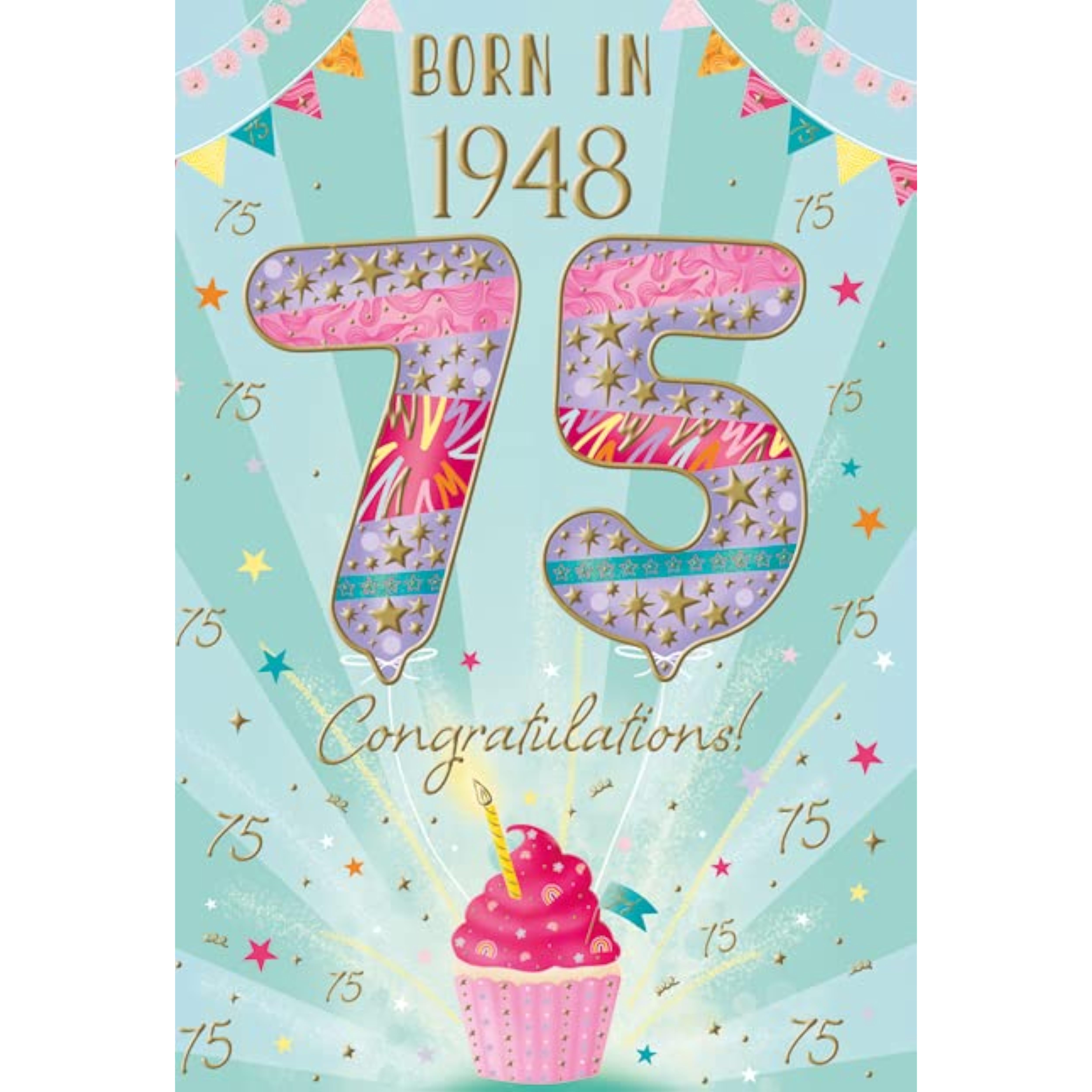 ICG 2023 Female Age 75 Milestone Birthday Card - 75th Birthday Balloons and Cupcake - Born in 1948 Year You Were Born - Embossed with Gold Foil