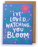 Kindred - I've Loved Watching You Bloom Card